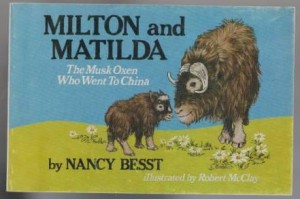 Milton and Matilda: The Musk Oxen Who Went to China by Nancy Besst (1982)