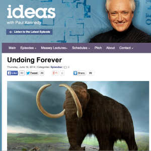 "Undoing Forever" radio program on CBC Ideas